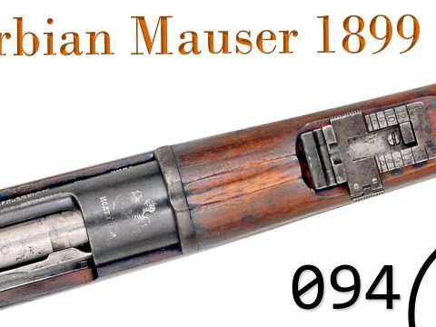 Small Arms of WWI Primer 094: Serbian Mausers 1899 and 1908