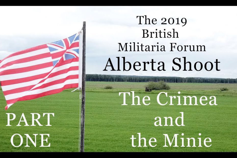 The 2019 British Militaria Forum Alberta Shoot: PART ONE – The Crimea and the Minie