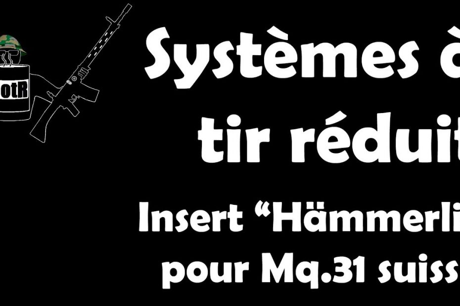 FRANCAIS: Système à tir réduit “Hämmerli” pour Mousqueton 31 suisse