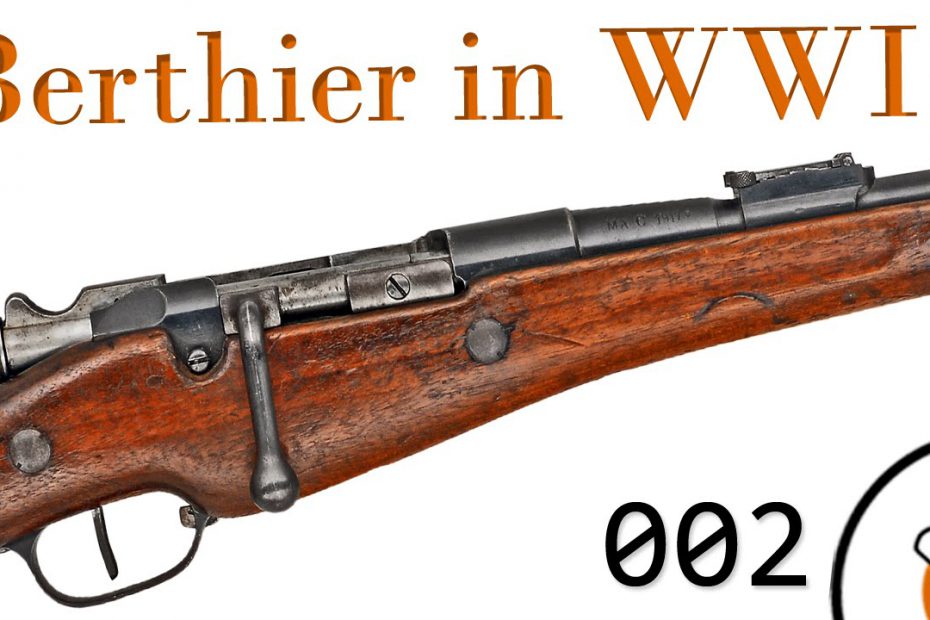 Small Arms of WWI Primer 002: French Berthier Rifles