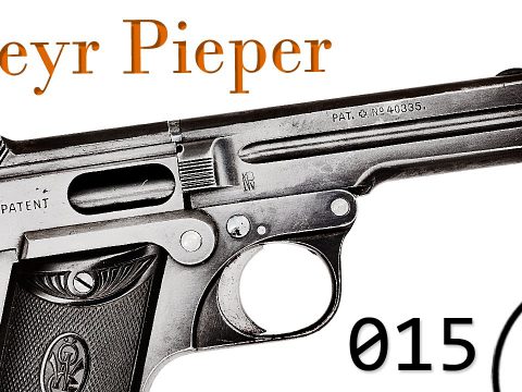 Small Arms of WWI Primer 015: Austrian Steyr-Pieper Model 1909 Pistol