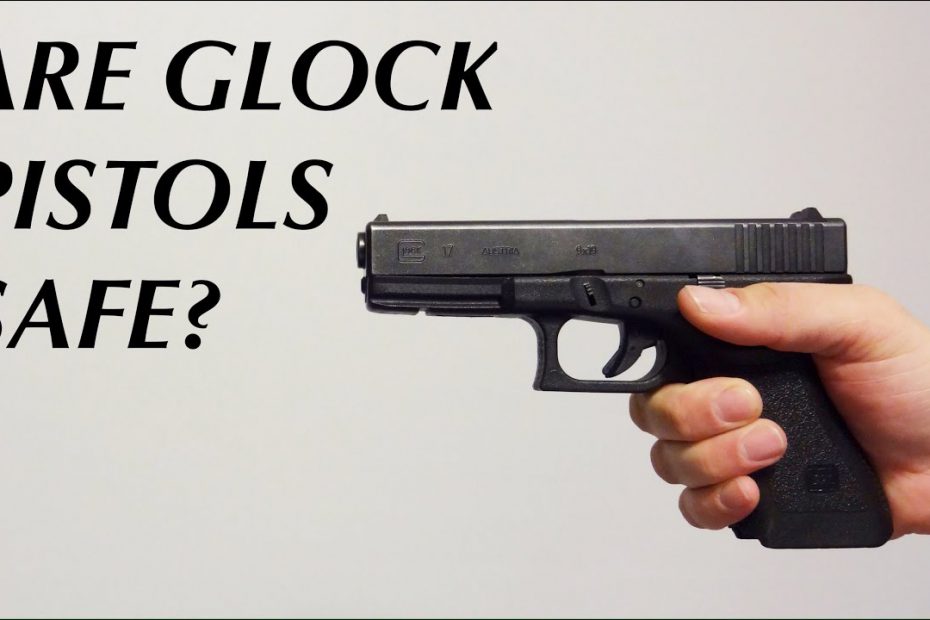 Are Glock Pistols Safe?