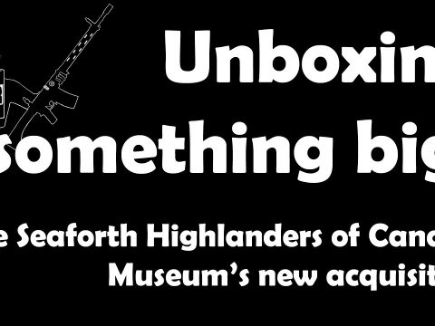 Unboxing something large belonging to the Seaforth Highlanders of Canada museum!