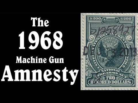 What You Didn’t Know About the 1968 Machine Gun Amnesty
