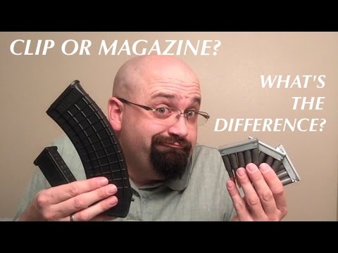 Clip or Magazine: What’s the Difference?