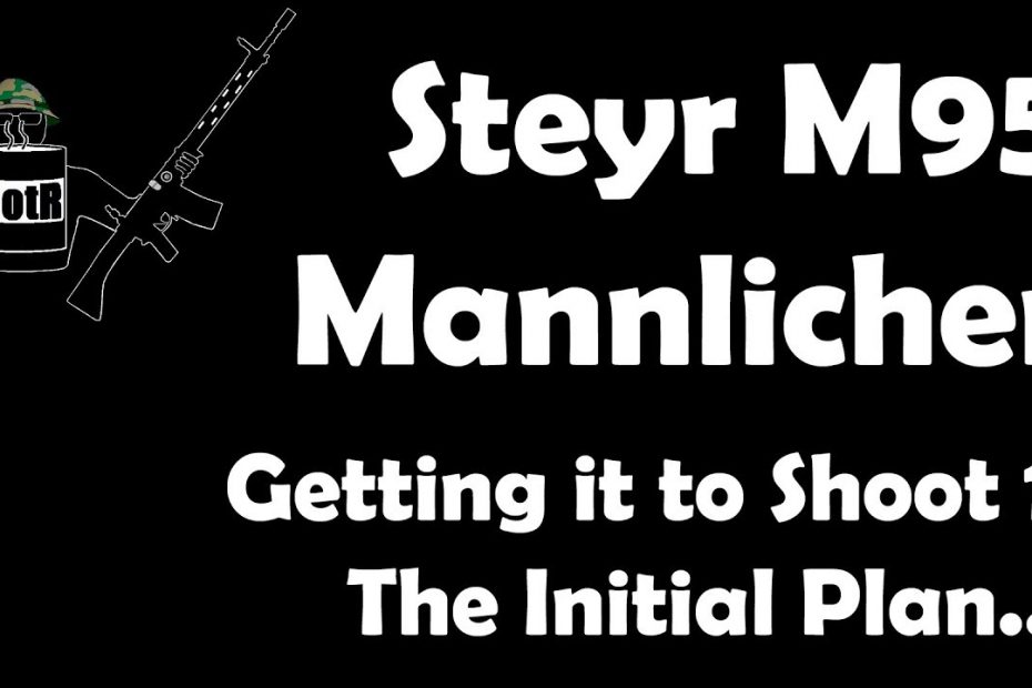 Getting an M95 Mannlicher in 8x50R running 1: The Initial Plan…