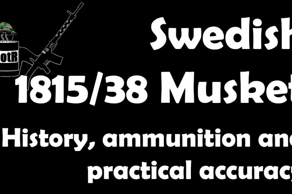 Swedish 1815/38 Flintlock Musket: history and practical accuracy