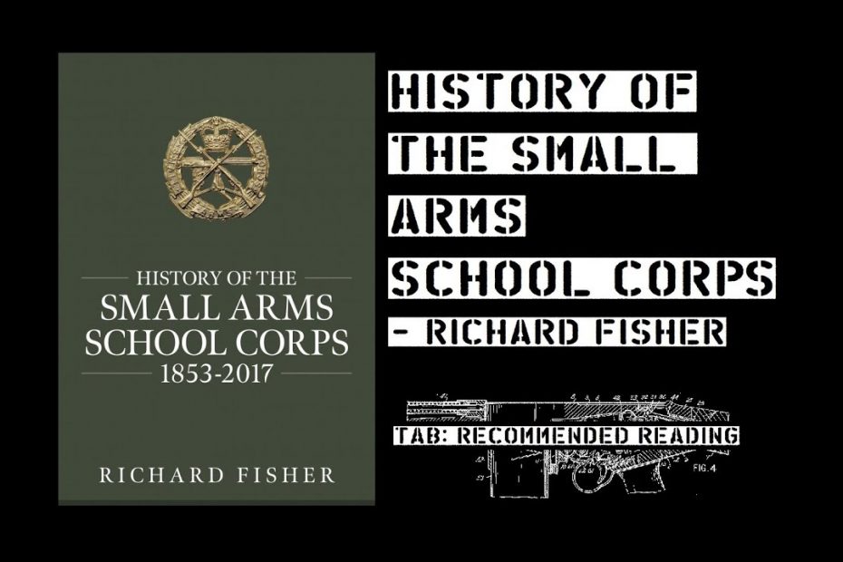 TAB: Recommended Reading – History of the Small Arms School Corps by Richard Fisher