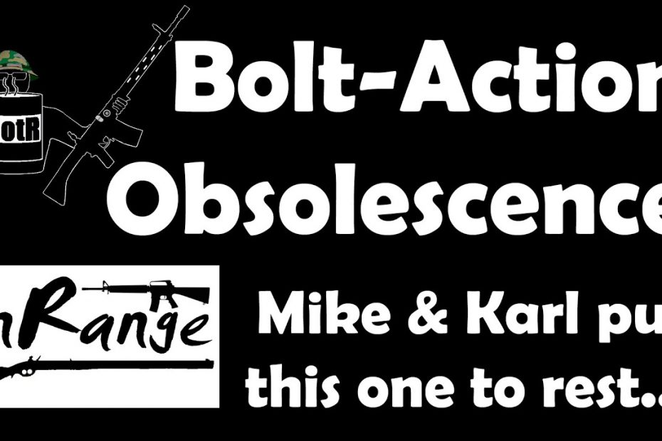 Bolt Action Obsolescence: Mike of BotR and Karl of InRange put this one to rest