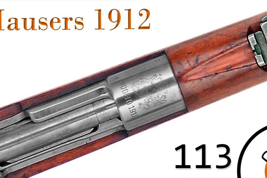 Small Arms of WWI Primer 113: Mausers 1912
