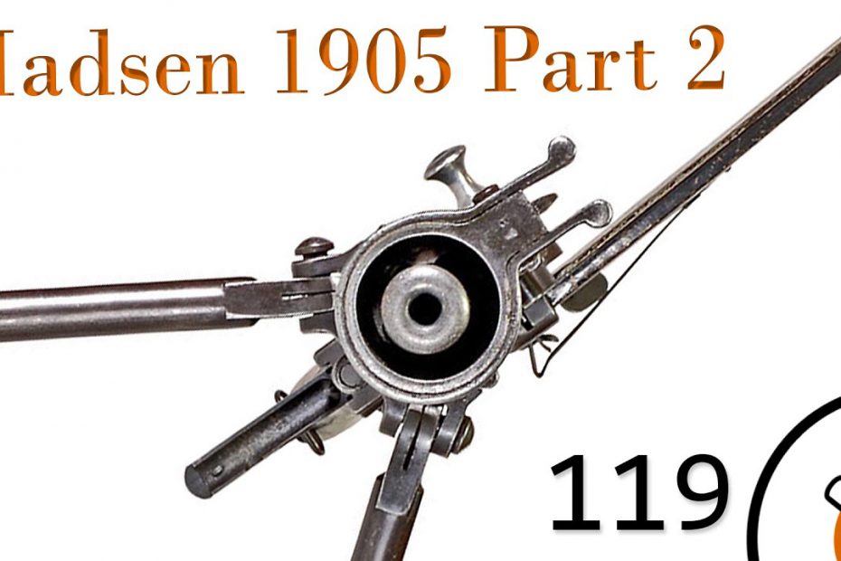 Small Arms of WWI Primer 119: Madsen 1905 Part 2