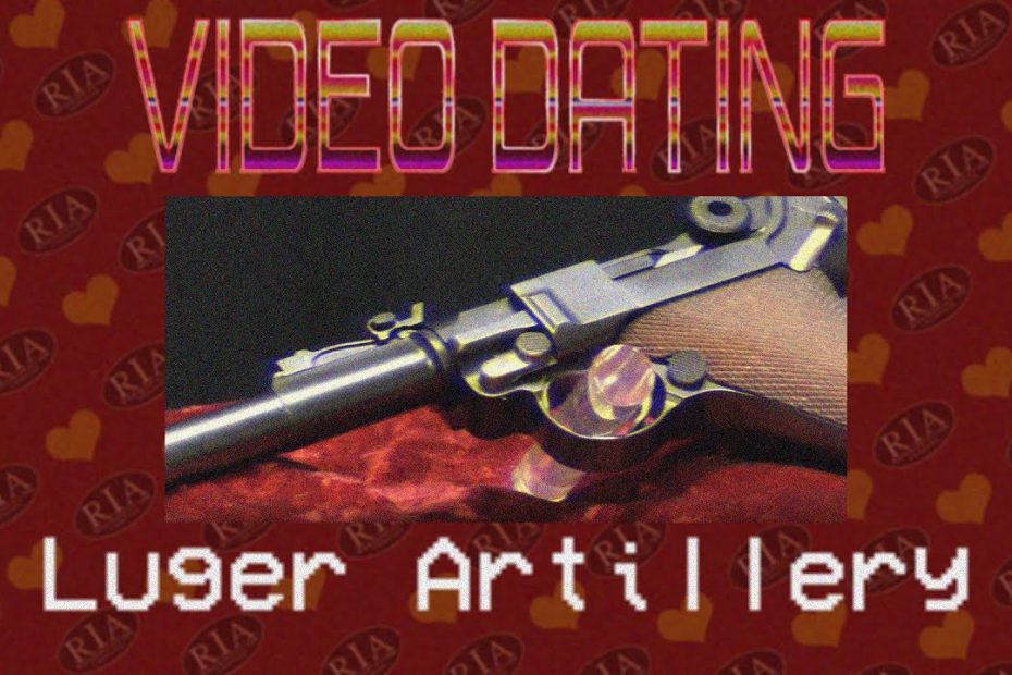 RIAC Video Dating: Artillery Luger