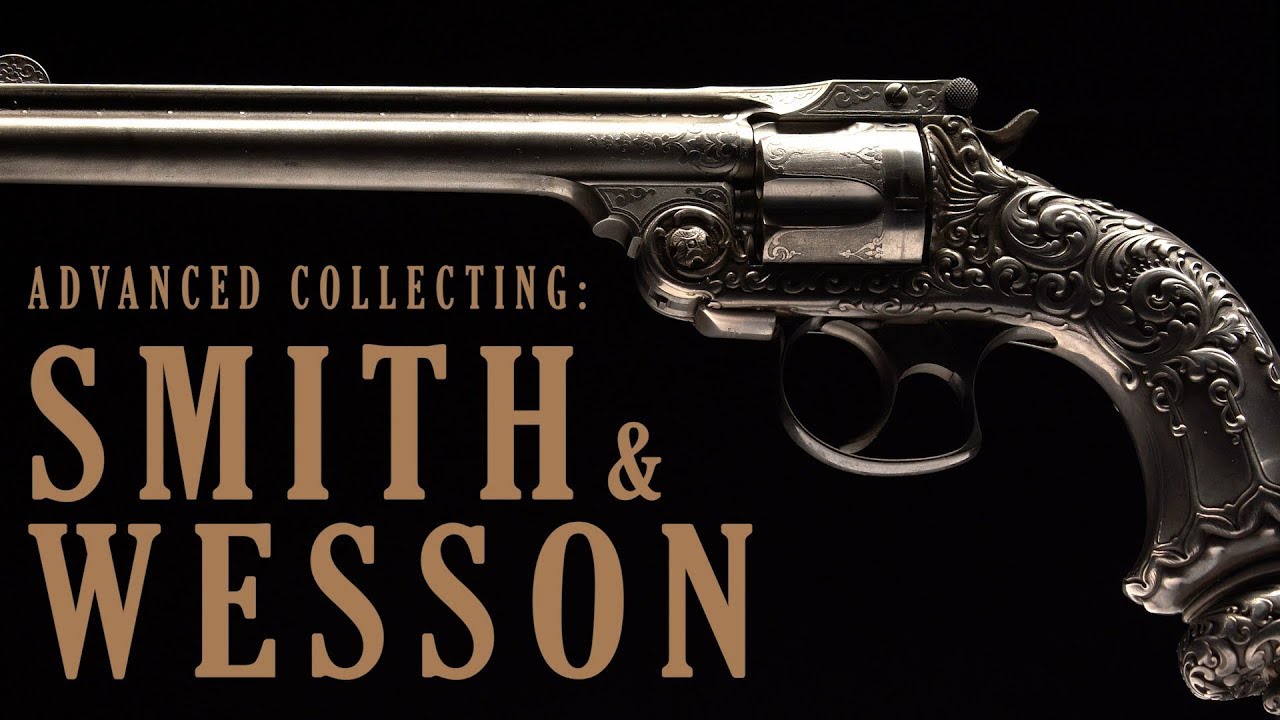 Advanced Collecting: Smith & Wesson