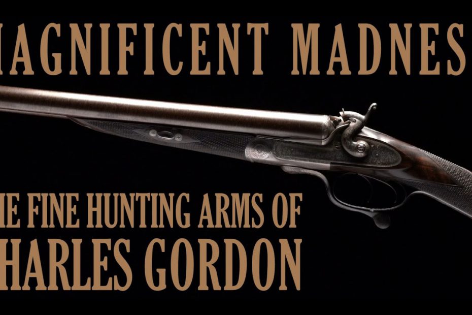 Magnificent Madness: The Fine Hunting Arms of Charles Gordon