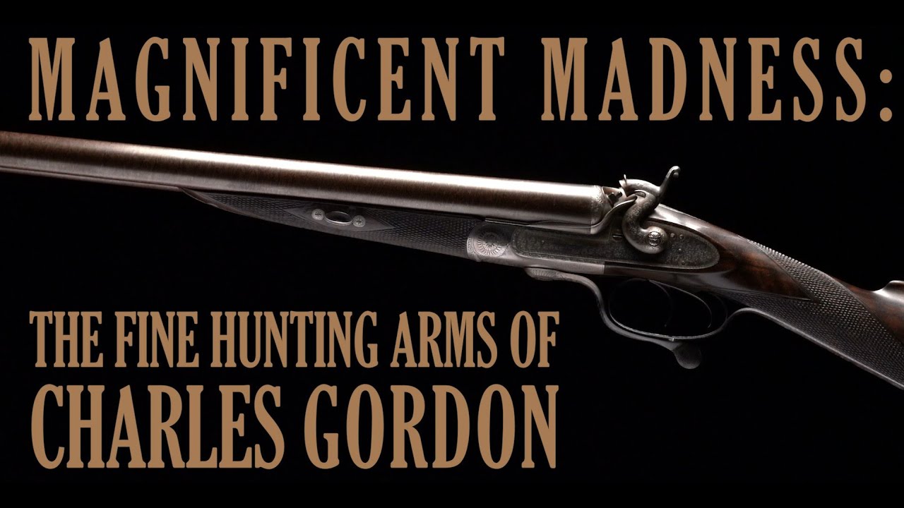 Magnificent Madness: The Fine Hunting Arms of Charles Gordon