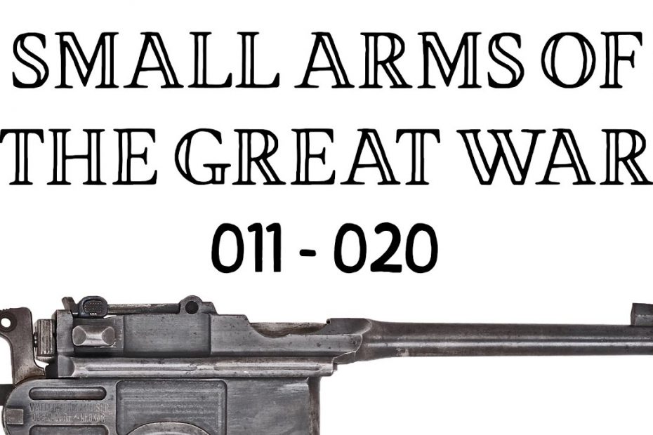 10 Small Arms of the Great War: Firing segments 011 – 020 from our Primer history series