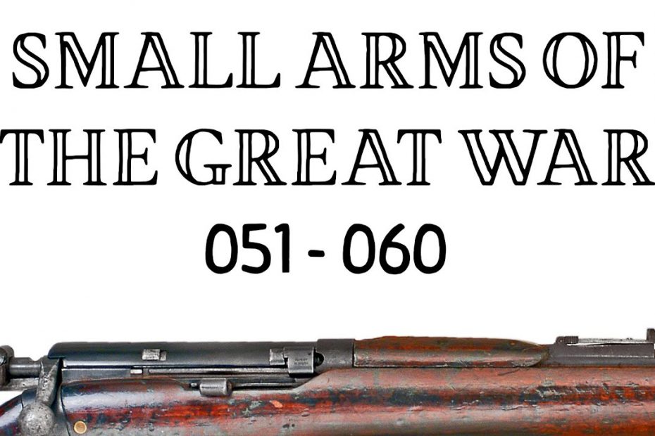 10 Small Arms of the Great War: Firing segments 051 – 060 from our Primer history series