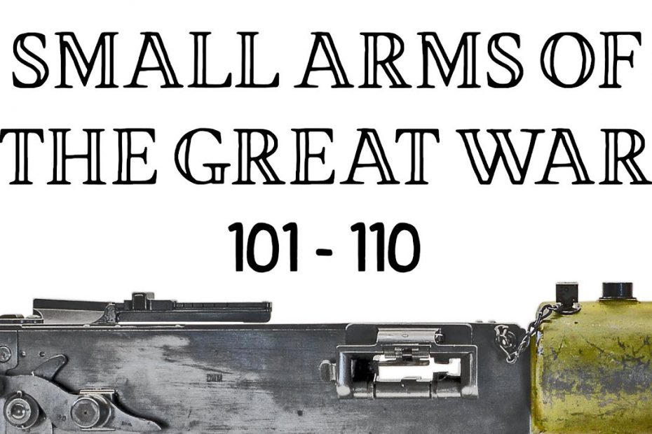 10 Small Arms of the Great War: Firing segments 101 – 110 from our Primer history series