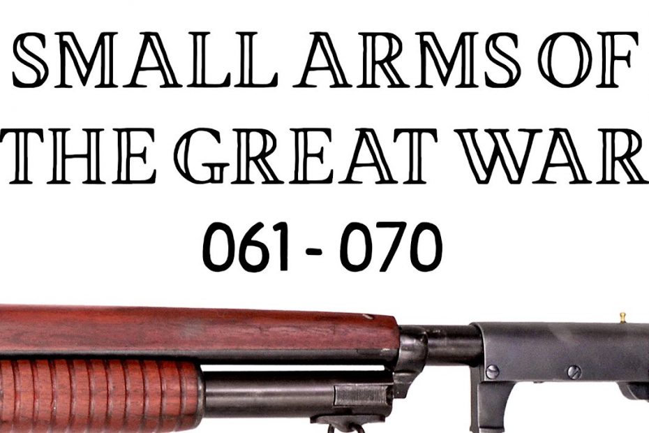 10 Small Arms of the Great War: Firing segments 061 – 070 from our Primer history series