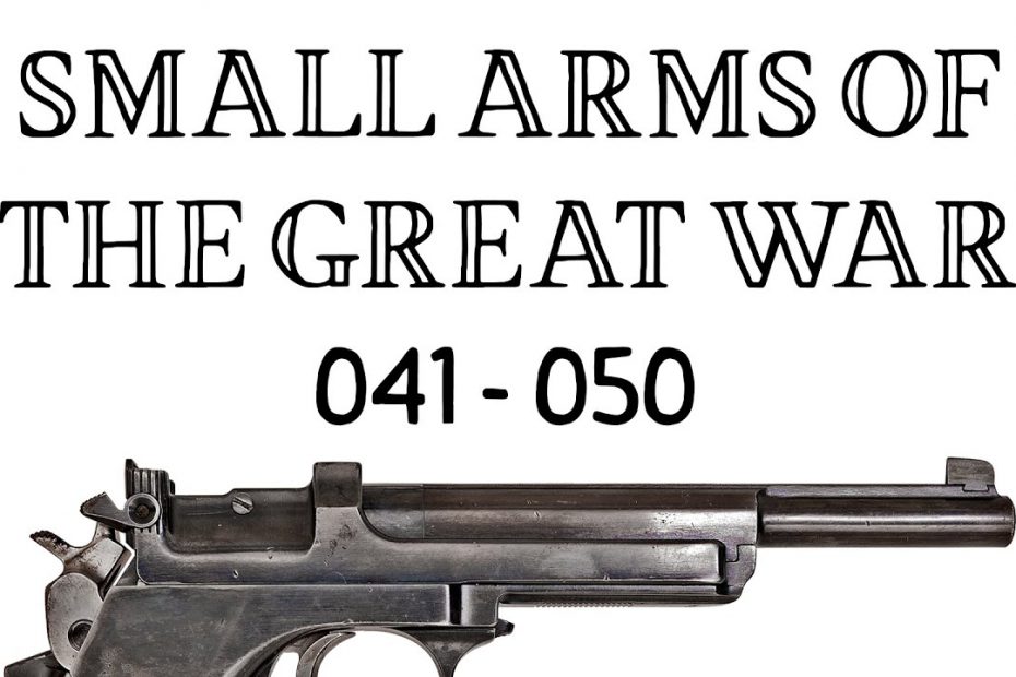 10 Small Arms of the Great War: Firing segments 041 – 050 from our Primer history series