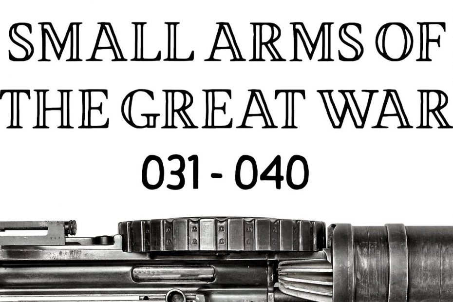 10 Small Arms of the Great War: Firing segments 031 – 040 from our Primer history series