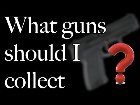 What Guns Should I Collect?
