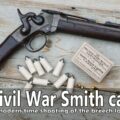The Civil War Smith carbine – development, history, impact, modern time shooting