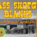 Brass Blanks and a Mescal Update!