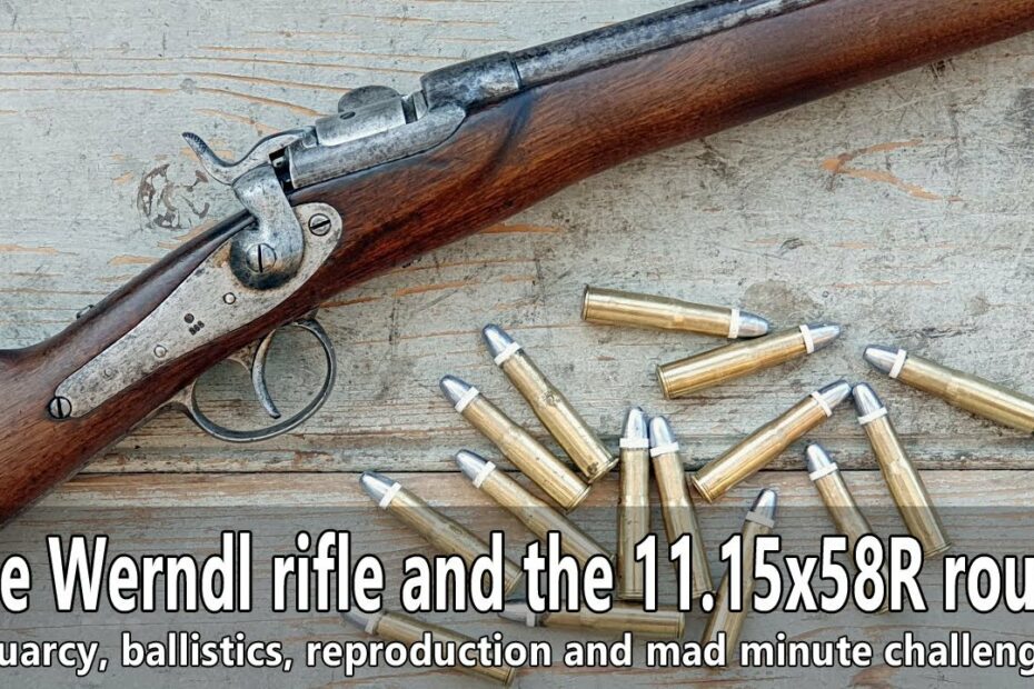 The Werndl rifle and the 11.15x58R cartridge – Mad minute