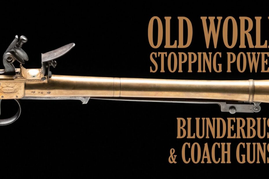 Old World Stopping Power: Blunderbuss & Coach Guns