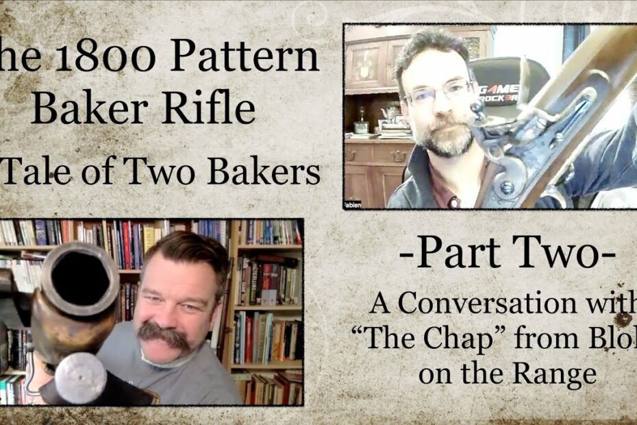 The 1800 Pattern Baker Rifle: A Tale of Two Bakers  -Part TWO- A Conversation with The Chap