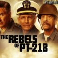 Fighting On Film Podcast: The Rebels of PT-218 (2021)
