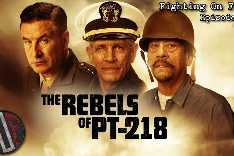 Fighting On Film Podcast: The Rebels of PT-218 (2021)