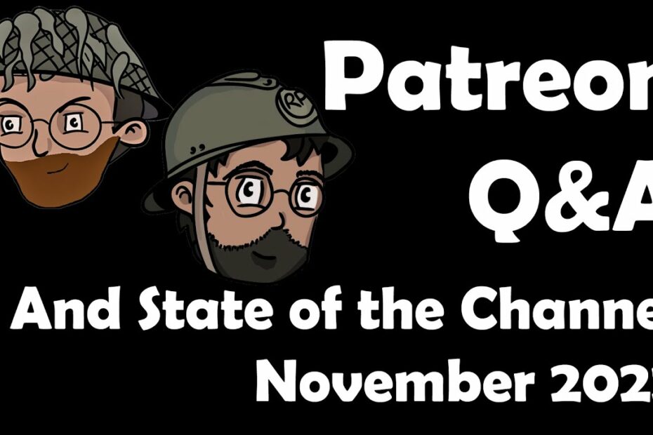 Patreon Q&A / State of the Channel November 2022