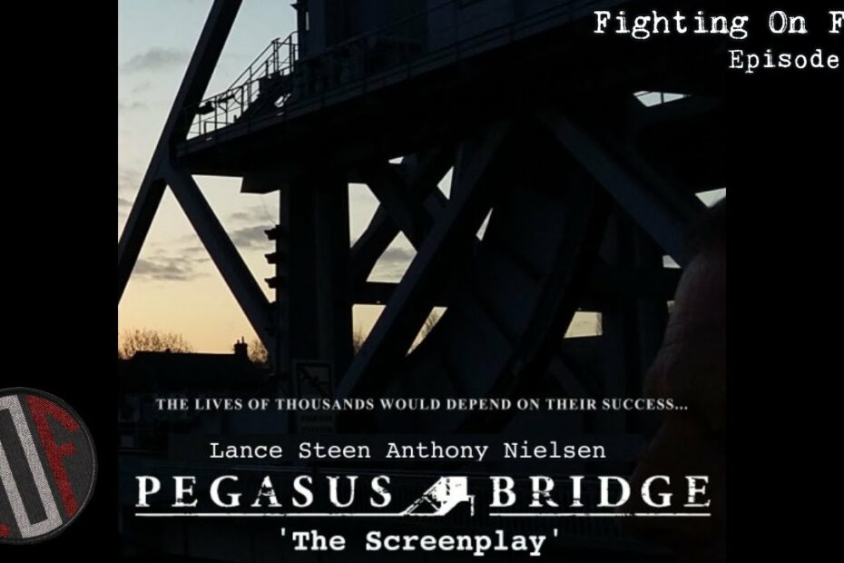Fighting On Film Podcast: Pegasus Bridge Screenplay with Director Lance Nielsen