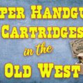 Paper Handgun Cartridges in the Old West