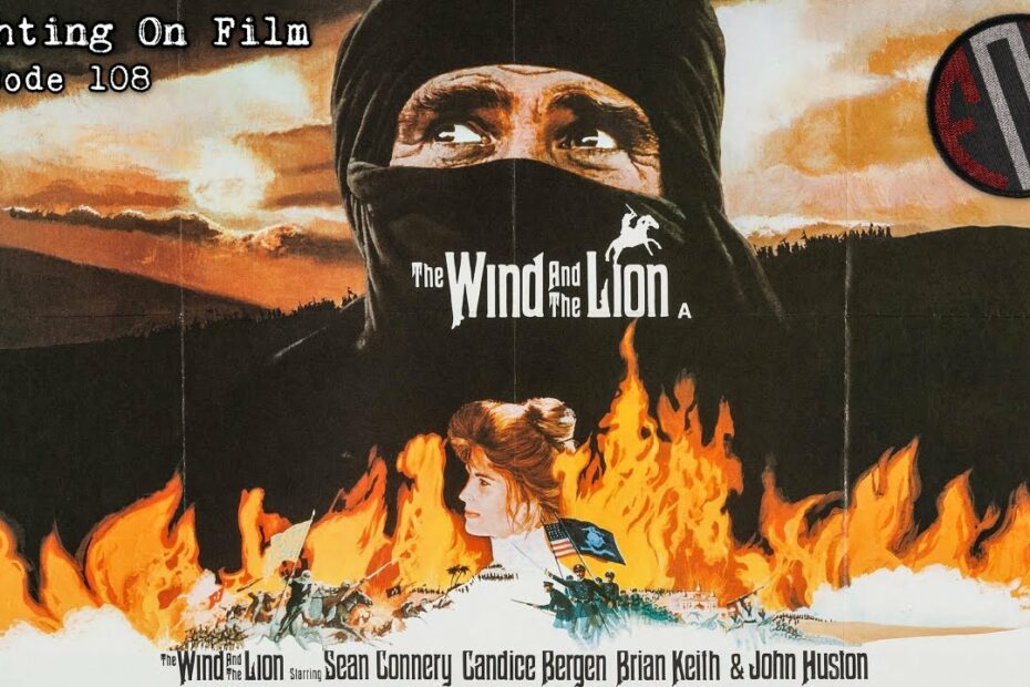 The Fighting On Film Podcast: The Wind and the Lion (1975)