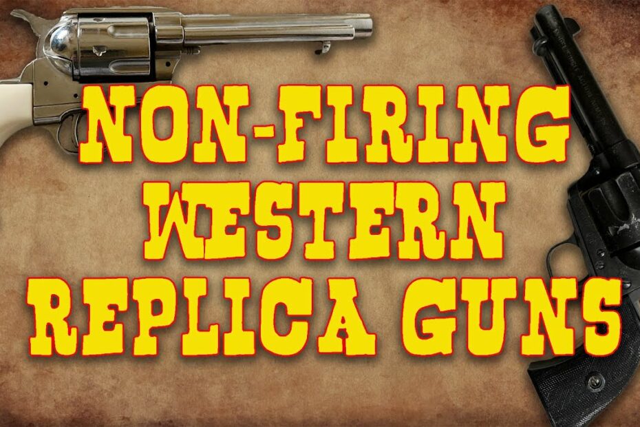 Non-Firing Western Replica Guns