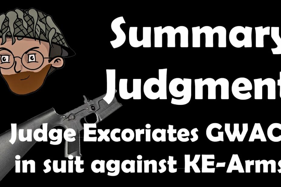Summary Judgment Drops in GWACS vs KE Arms, Russell Phagan, Brownells et al. Judge Excoriates GWACS!