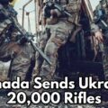 Canada To Send 20,000 Rifles To Ukraine