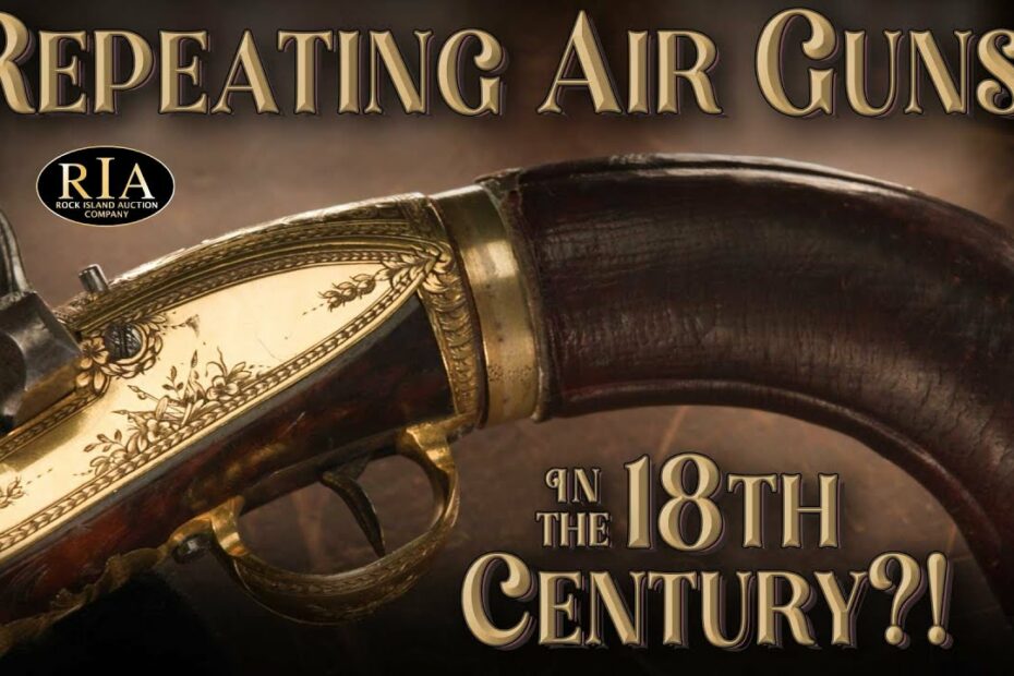 Repeating Air Guns… in the 18th Century?!