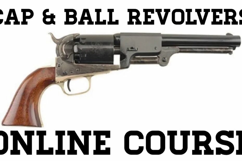 Cap & Ball Revolvers: Online Course!