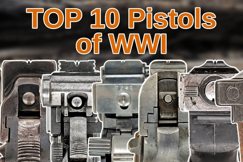 Special: TOP 10 Pistols of WWI