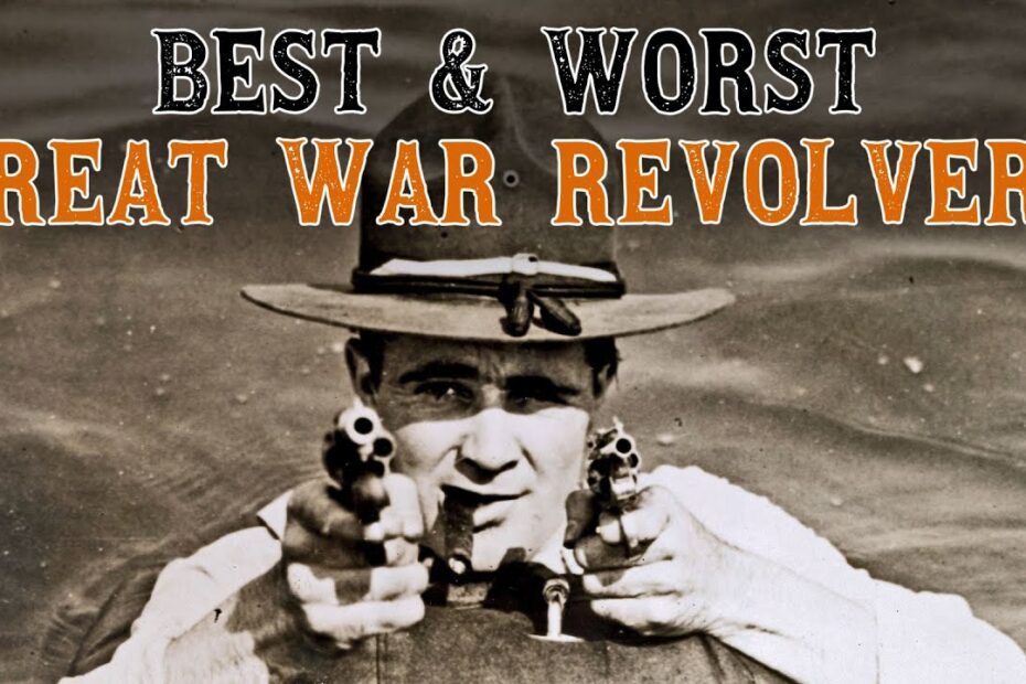 Special: The Best and the Worst Great War Revolvers