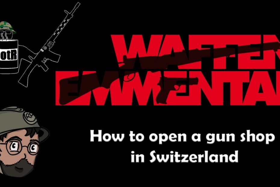 How to open a gunshop in Switzerland