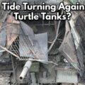 Is The Tide Turning Against Russia’s Turtle Tanks?