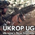 Ukraine’s New Grenade Launcher – UKROP UGL-40