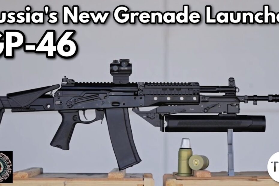 The GP-46: Russia’s New Grenade Launcher