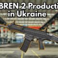 CZ Bren 2 Production in Ukraine Confirmed