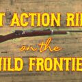 Bolt Action Rifles on the Wild Frontier